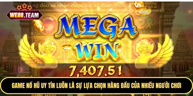 Game nổ hũ uy tín luôn là sự lựa chọn hàng đầu của nhiều người chơi