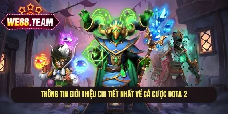 Thông tin giới thiệu chi tiết nhất về Cá cược Dota 2